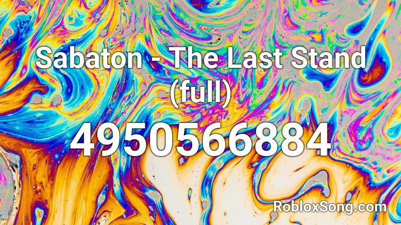 Sabaton - The Last Stand (full) Roblox ID