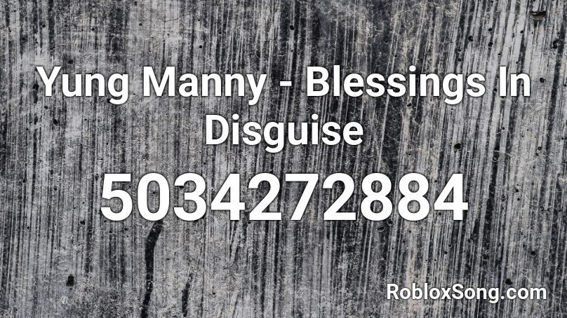 Yung Manny - Blessings In Disguise Roblox ID