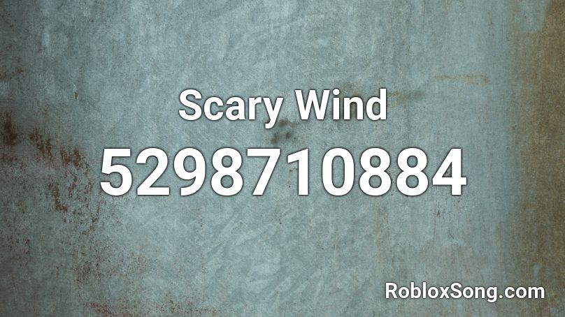 Scary Wind Roblox ID