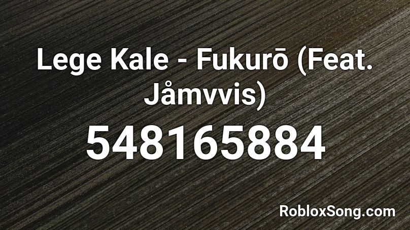 Lege Kale - Fukurō (Feat. Jåmvvis) Roblox ID