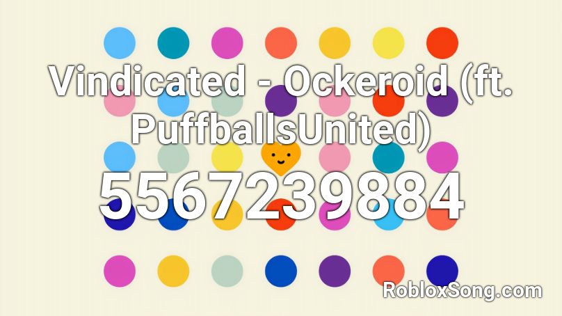 Vindicated - Ockeroid (ft. PuffballsUnited) Roblox ID