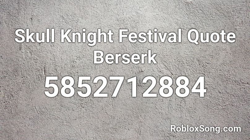 Skull Knight Festival Quote Berserk Roblox ID