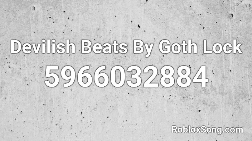 Devilish Beats By Goth Lock Roblox ID