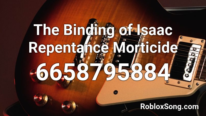 The Binding Of Isaac Repentance Morticide Roblox Id Roblox Music Codes - roblox area 101 rebirth