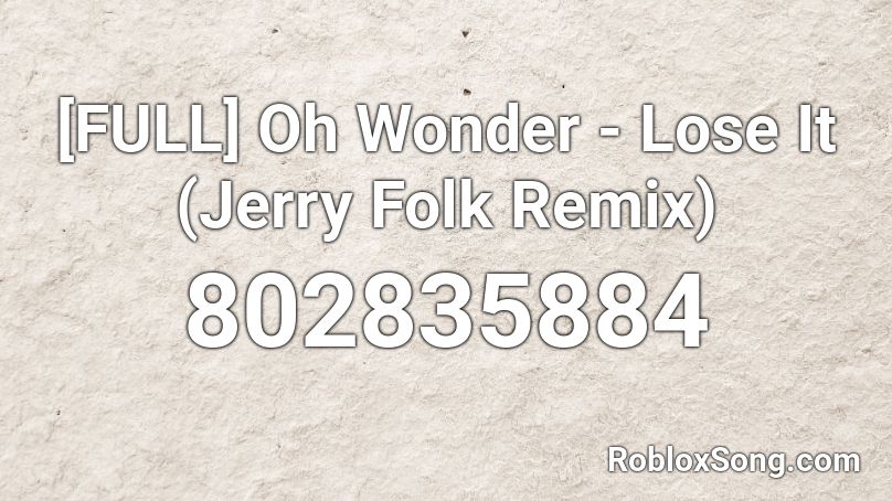 Full Oh Wonder Lose It Jerry Folk Remix Roblox Id Roblox Music Codes - 8 bit wonder roblox