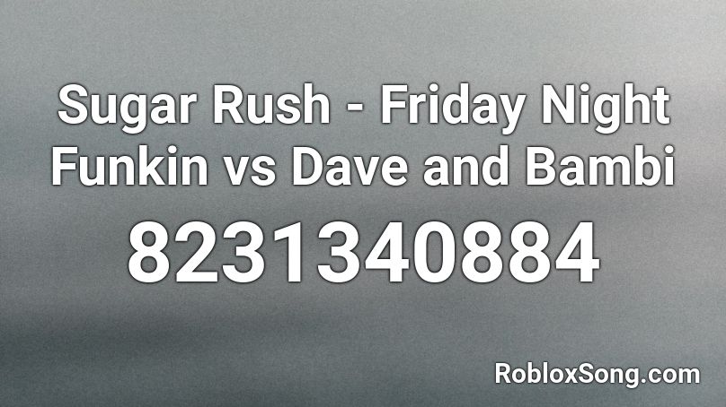 Sugar Rush - Friday Night Funkin vs Dave and Bambi Roblox ID