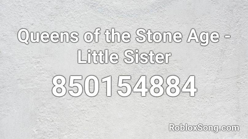 Queens of the Stone Age - Little Sister Roblox ID