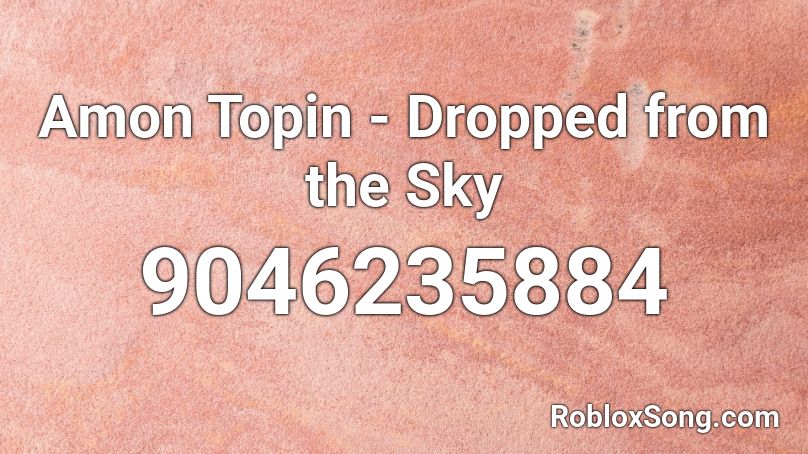 Amon Topin - Dropped from the Sky Roblox ID