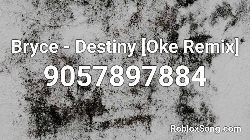 Bryce - Destiny [Oke Remix] Roblox ID