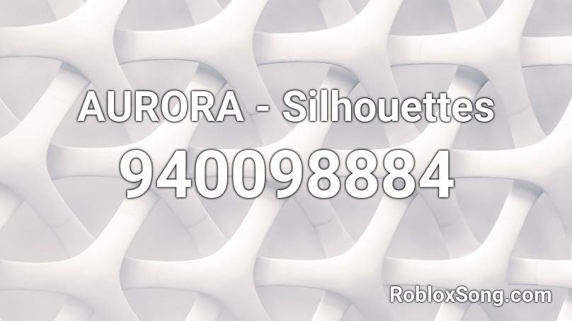 AURORA - Silhouettes  Roblox ID