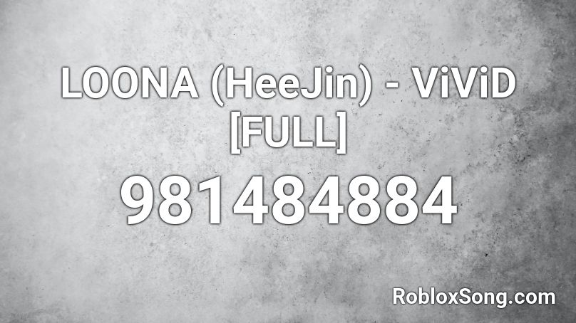 LOONA (HeeJin) - ViViD [FULL] Roblox ID