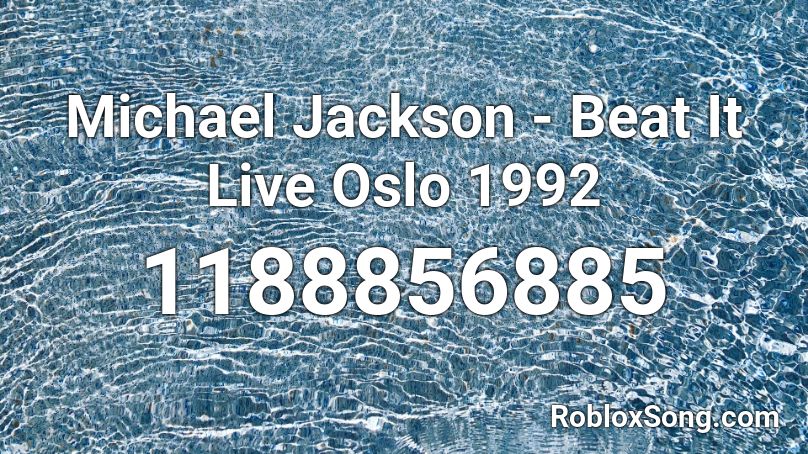 Michael Jackson - Beat It Live Oslo 1992 Roblox ID
