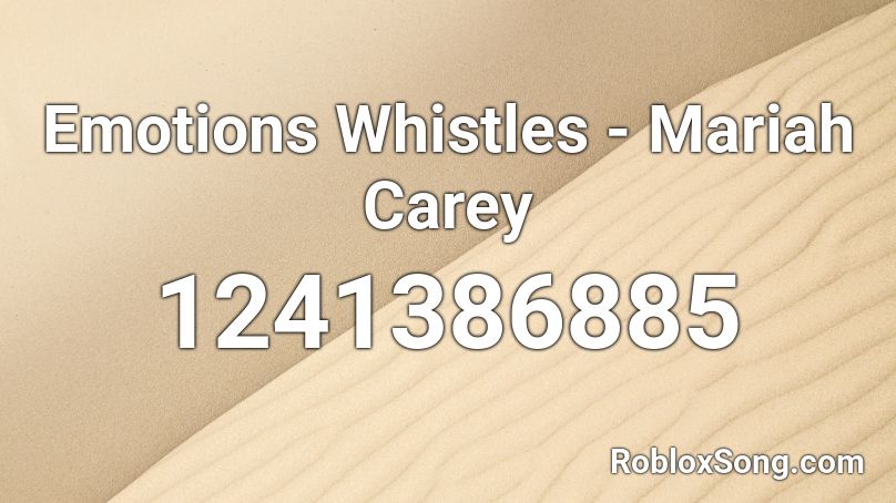 Emotions Whistles - Mariah Carey Roblox ID