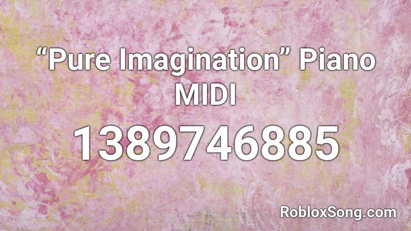 “Pure Imagination” Piano MIDI Roblox ID