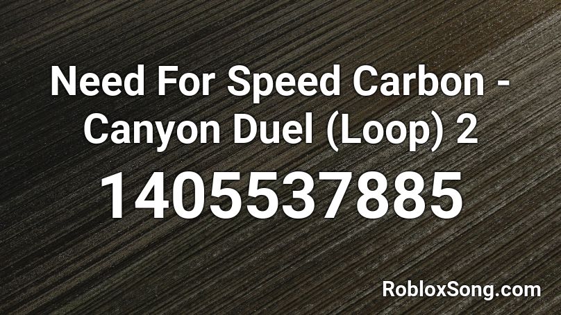 Need For Speed Carbon Canyon Duel Loop 2 Roblox Id Roblox Music Codes - duels 2 roblox