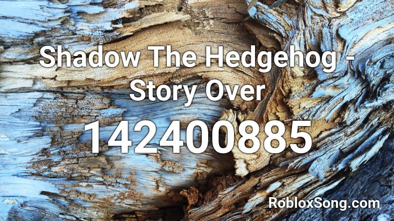 Shadow The Hedgehog - Story Over Roblox ID
