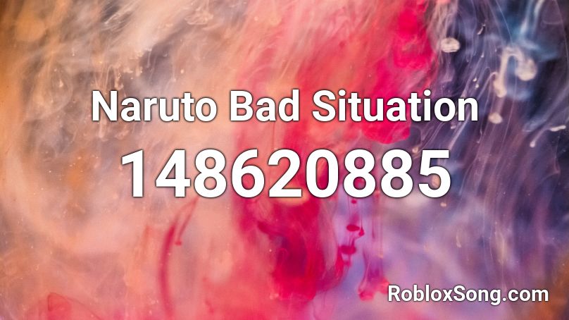 Naruto Bad Situation Roblox ID