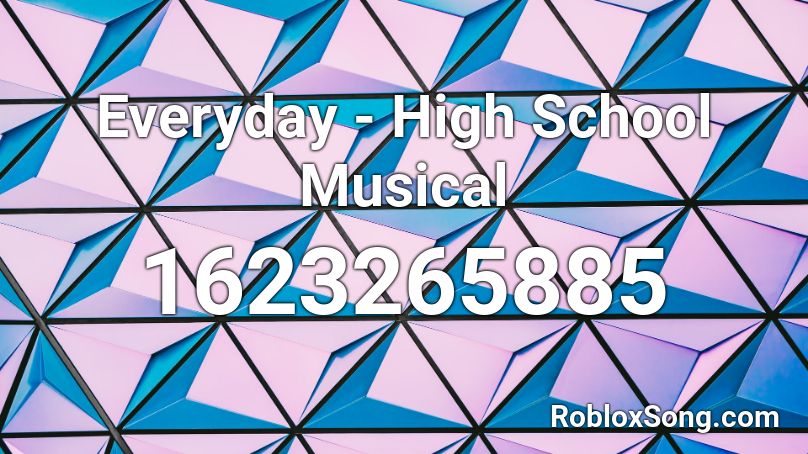 Everyday - High School Musical  Roblox ID