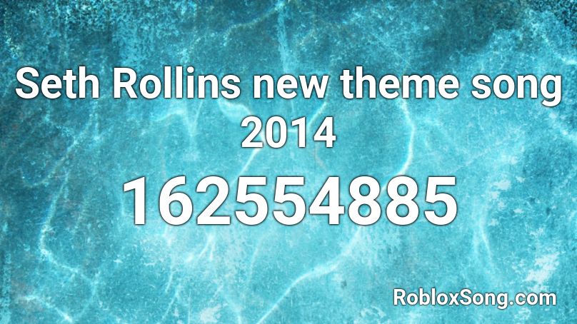 Seth Rollins new theme song 2014 Roblox ID