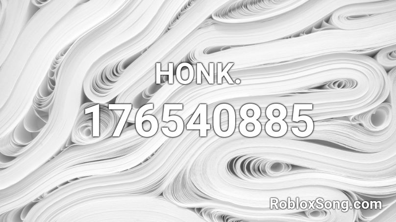 HONK. Roblox ID