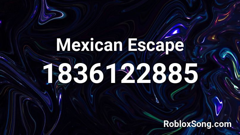 Mexican Escape Roblox ID