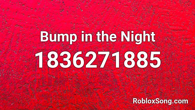 Bump in the Night Roblox ID