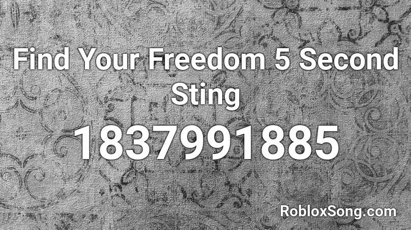 Find Your Freedom 5 Second Sting Roblox ID