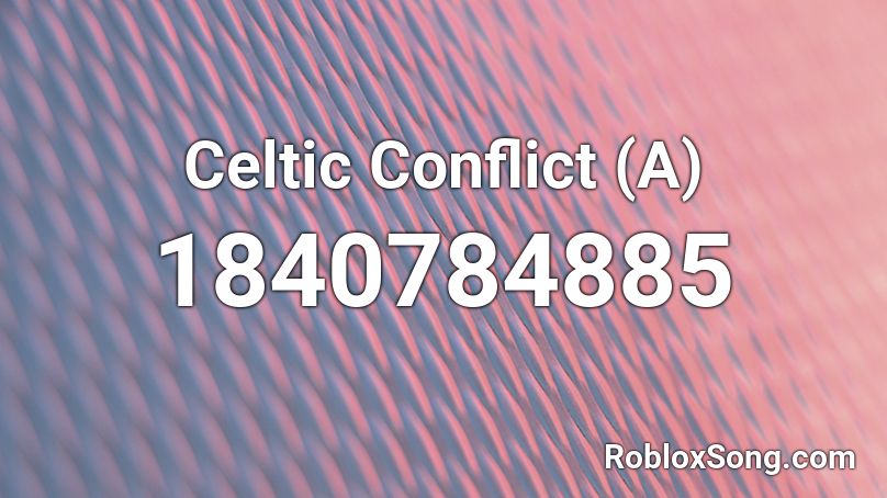 Celtic Conflict (A) Roblox ID