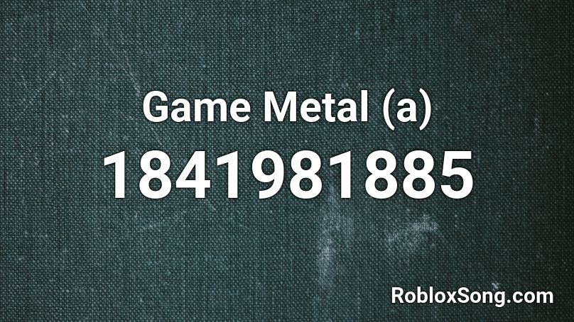 Game Metal (a) Roblox ID