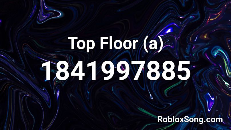 Top Floor (a) Roblox ID