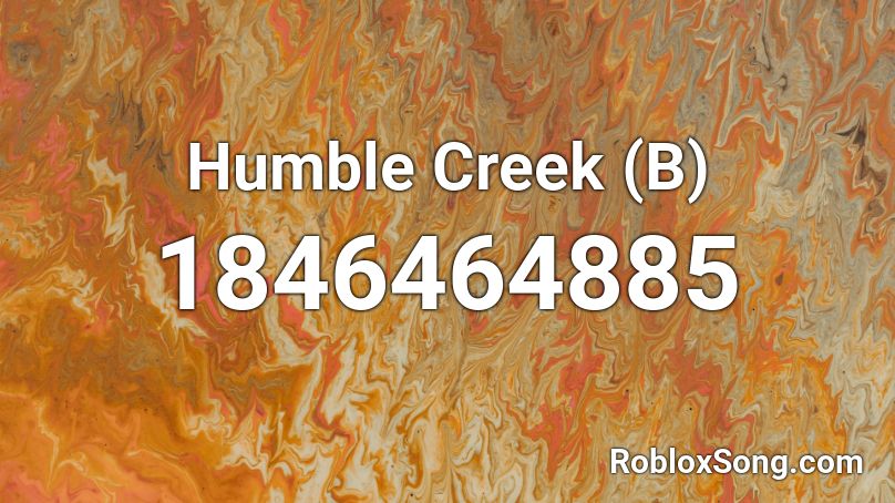 Humble Creek (B) Roblox ID - Roblox music codes