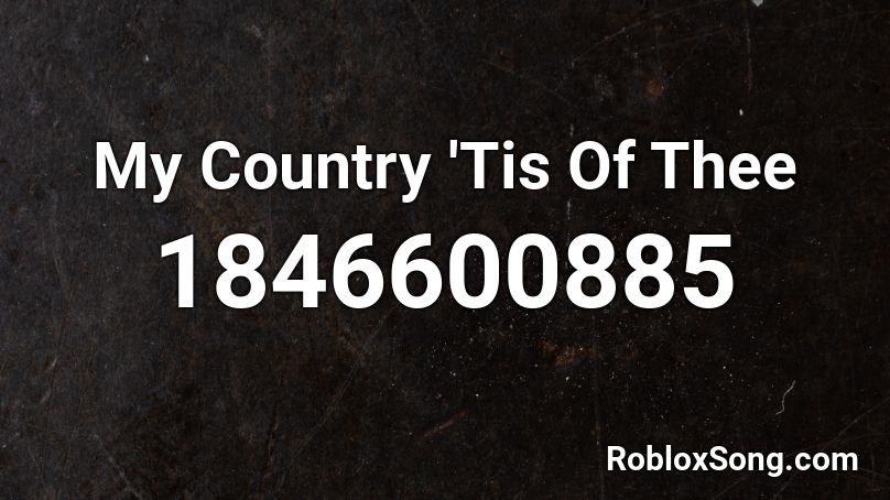 My Country 'Tis Of Thee Roblox ID