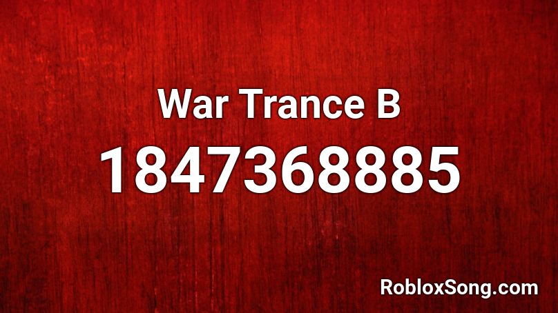 War Trance  B Roblox ID