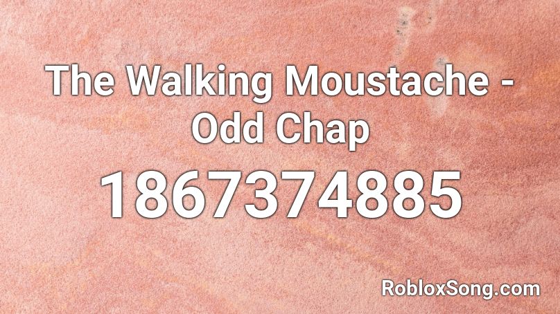 The Walking Moustache - Odd Chap Roblox ID