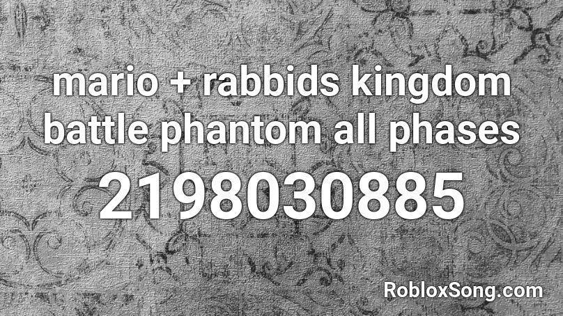 mario + rabbids kingdom battle phantom all phases Roblox ID