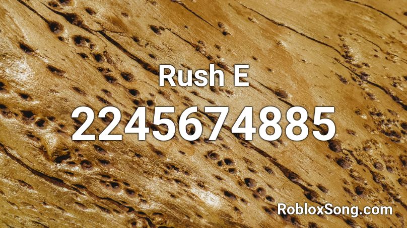 Rush E Roblox ID - Roblox music codes