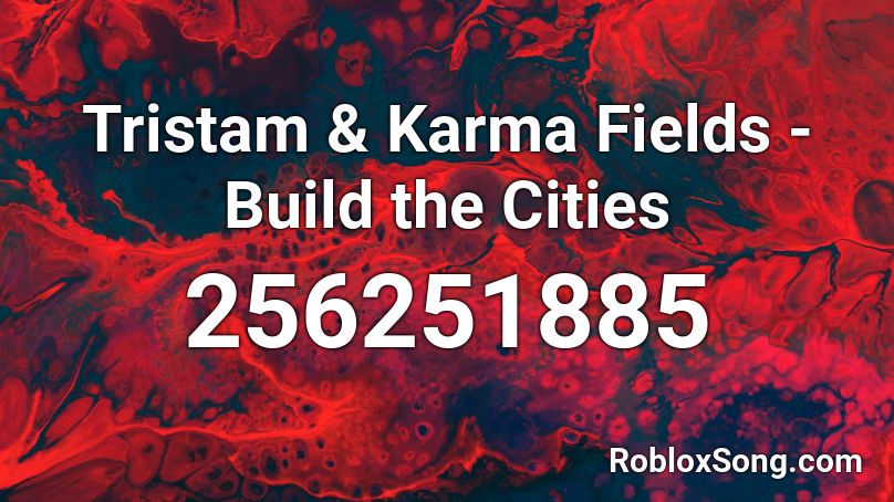 Tristam & Karma Fields - Build the Cities Roblox ID