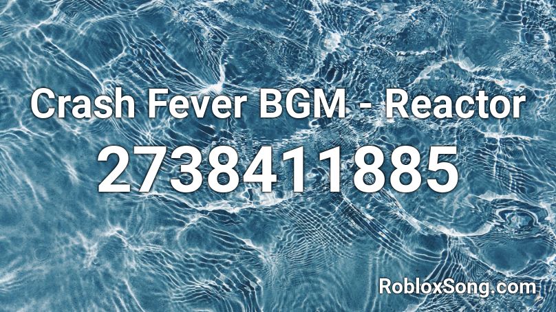 Crash Fever BGM - Reactor Roblox ID