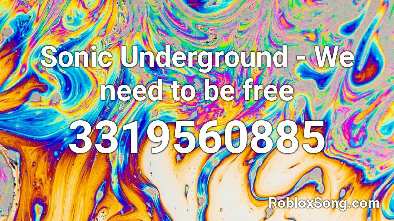 Sonic Underground - We need to be free Roblox ID