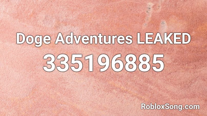Doge Adventures Leaked Roblox Id Roblox Music Codes - doge adventure roblox song id