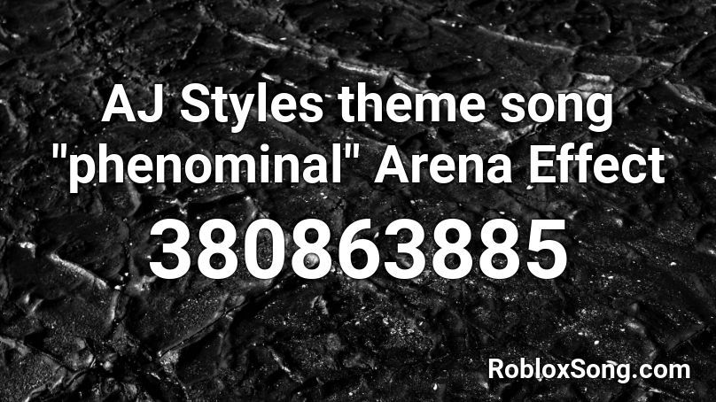 Aj Styles Theme Song Phenominal Arena Effect Roblox Id Roblox Music Codes - roblox aj styles theme