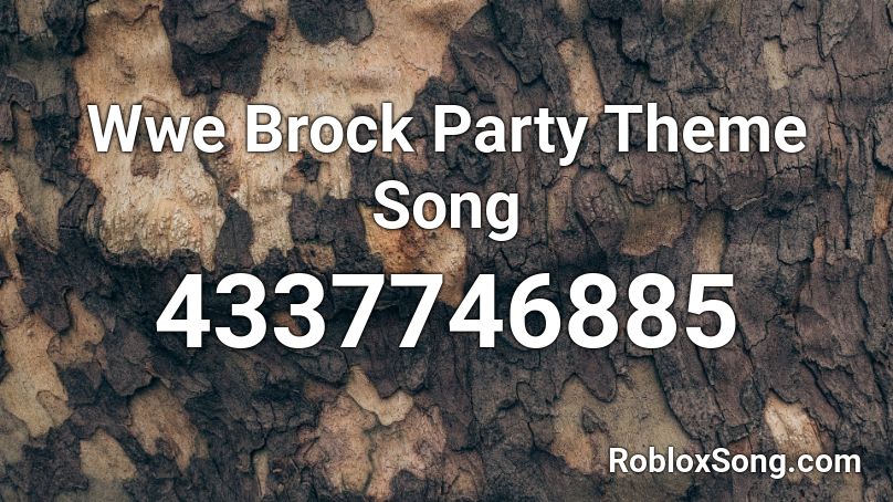 Wwe Brock Party Theme Song Roblox ID