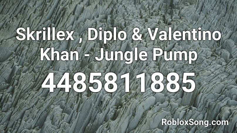 Skrillex , Diplo & Valentino Khan - Jungle Pump Roblox ID