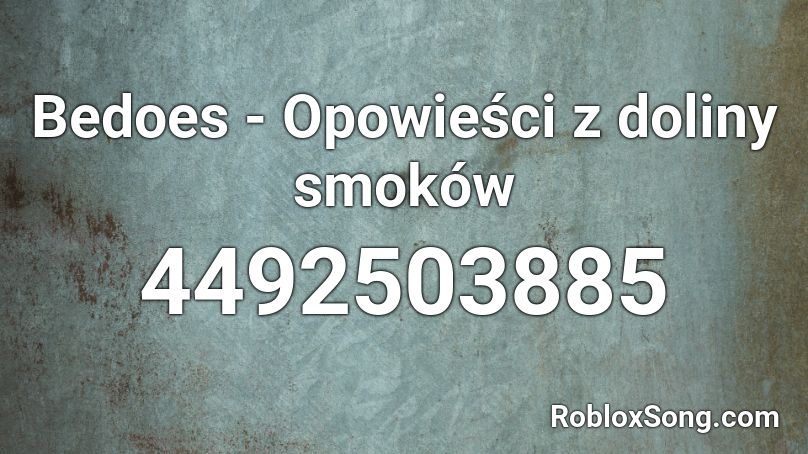 Bedoes - Opowieści z doliny smoków Roblox ID