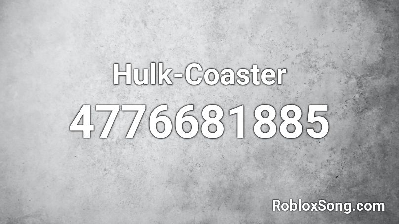 Hulk-Coaster Roblox ID