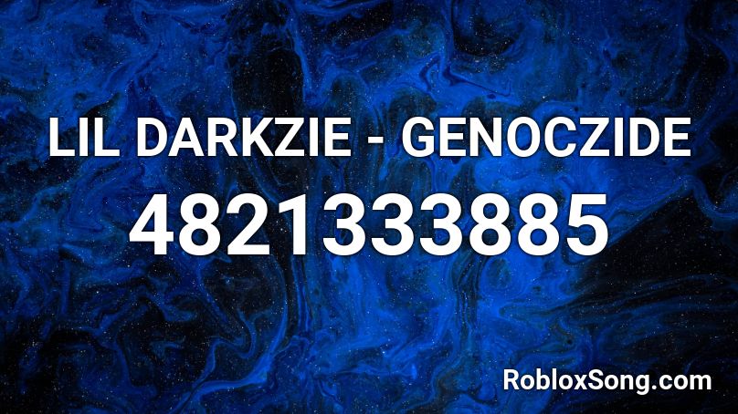 LIL DARKZIE - GENOCZIDE Roblox ID