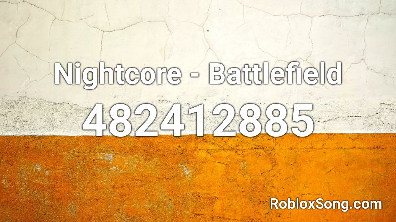 Nightcore - Battlefield Roblox ID