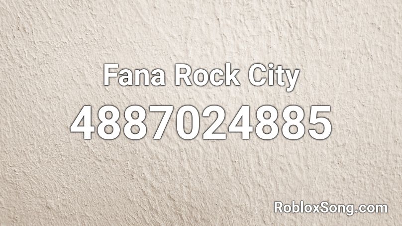 Fana Rock City Roblox ID