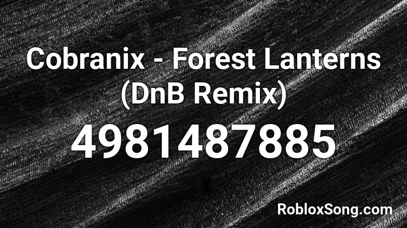 Cobranix - Forest Lanterns (DnB Remix) Roblox ID