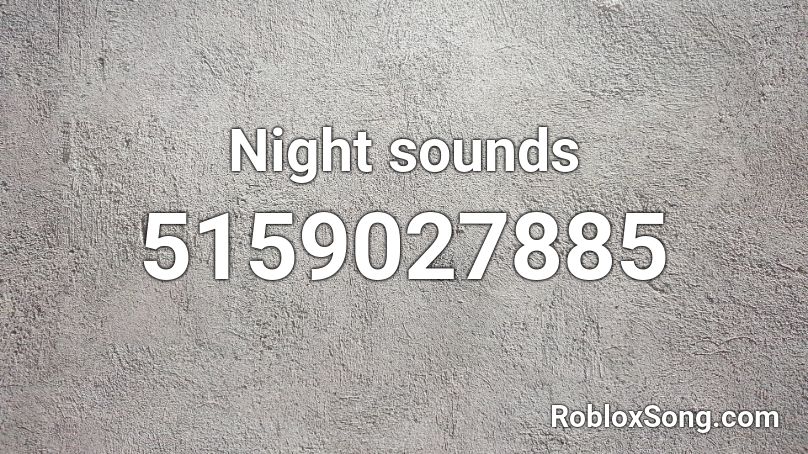 Night sounds Roblox ID